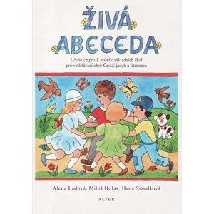 Živá abeceda - pracovní učebnice pro 1. ročník ZŠ / Alter/ - Ladová A.,Holas M.,Staudková H.