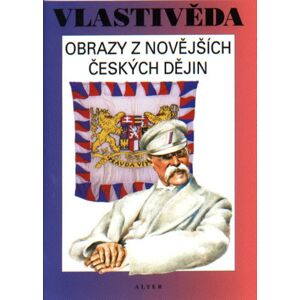 Vlastivěda 4.-5.r. - Obrazy z novějších českých dějin - Učebnice - Čapka F.