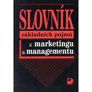Slovník základních pojmů z marketingu a managementu - Vysekalová, Kliková