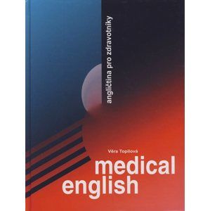 Medical English - angličtina pro zdravotníky - Topilová Věra