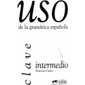 Uso de la gramática espaňola intermedio-klíč  vyd. 2010 - Castro F