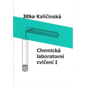 Chemická laboratorní cvičení I. - Kaličinská Jitka