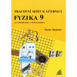 Fyzika 9 pro ZŠ a víceletá gymnázia - Pracovní sešit - Macháček Martin