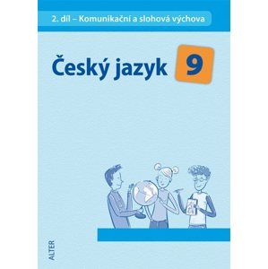 Český jazyk 9.r. 2.díl - Sloh, Sdělování a výměna informací - Hrdličková H.,Horáčková M.