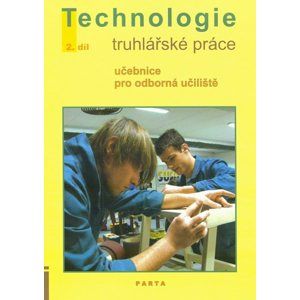 Truhlářské práce, technologie - 2. díl (pro 2. a 3. ročník OU) - Liška Jan
