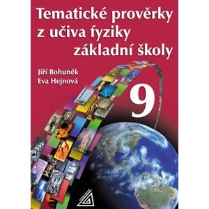Tematické prověrky z učiva fyziky pro 9. ročník základní školy - Bohuněk,Hejnová