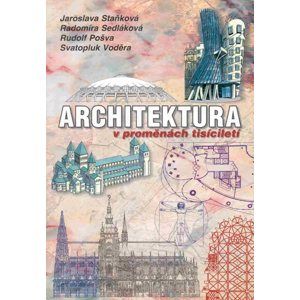 Architektura v proměnách tisíciletí /brožované vyd./ - Staňková J. a kolektiv