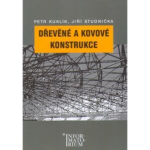 Dřevěné a kovové konstrukce pro SPŠ stavební - Kuklík P.,Studnička J.