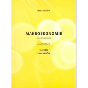 Makroekonomie - základní kurs - cvičebnice - Pošta V.,Sirůček P.