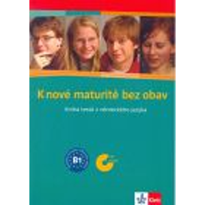 K nové maturitě bez obav - Kniha testů z německého jazyka /B1/ + audio CD - Frýbová I., Hrušková D. a kol.