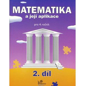 Matematika a její aplikace 4. ročník  2. díl - Molná J., Mikulenová H.
