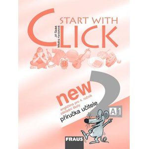 Start with Click NEW 2 - příručka učitele - Šádek J.,Karásková M.,