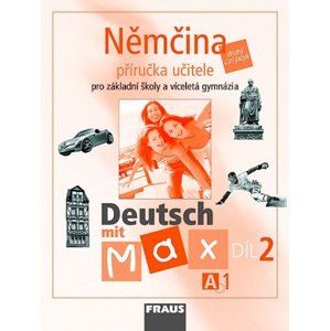 Deutsch mit Max 2 - Němčina pro ZŠ a VG /A1/ příručka učitele - Fišarová O.,Zbranková M.
