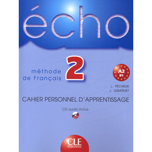 Echo 2 - Cahier personnel dapprentissage + audio CD - Pécheur J., Girardet J.
