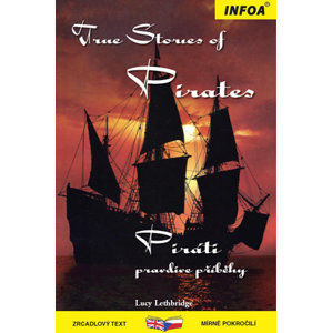 True Stories of Pirates - Piráti, pravdivé příběhy - Lucy Lethbridge
