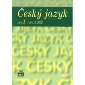Český jazyk pro 1. ročník středních škol - Čechová M., Kraus J., Styblík V.