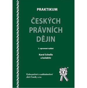 Praktikum českých právních dějin - Schelle Karel a kolektiv