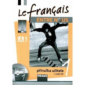 Le Francais Entre Nous 1 - příručka učitele + audio CD - Nováková S., Kolmanová J. a kolektiv