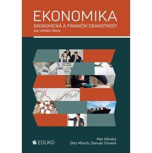 Ekonomika - Ekonomická a finanční gramotnost pro střední školy - Klínský P., Münch O., Chromá D.