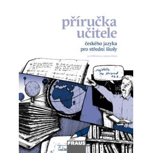 Český jazyk pro SŠ - Mluvnice, komunikace a sloh - Příručka učitele - Martinec I., Ježková J. a kolektiv