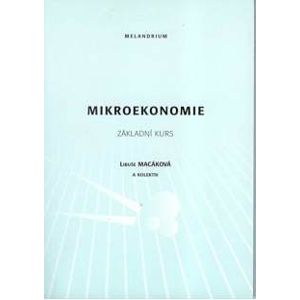 Mikroekonomie - základní kurs - Macáková Libuše a kolektiv