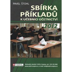 Sbírka příkladů k učebnici účetnictví 2. díl 2012 - Štohl Pavel