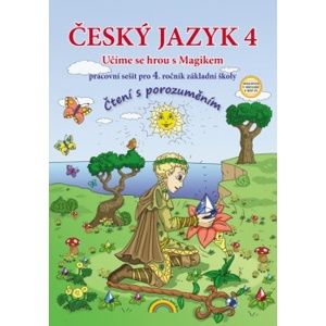 Český jazyk 4 - pracovní sešit pro 4. ročník ZŠ - Učíme se hrou s Magikem