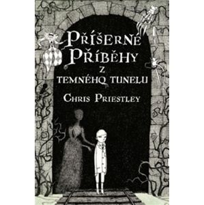 Příšerné příběhy z temného tunelu - Priestley Chris