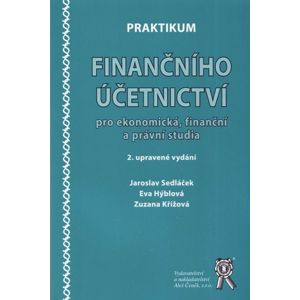 Praktikum finančního účetnictví - Sedláček Jaroslav, Křížová Zuzana a kol.