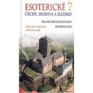 Esoterické Čechy, Morava a Slezsko -7- Mladoboleslavsko, Benátecko - Vokolek V., Kuchař J.