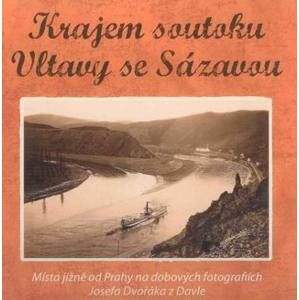Krajem soutoku Vltavy se Sázavou - Pavelčík J., Dvořák J.