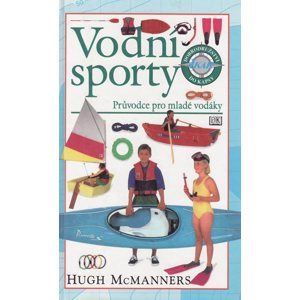Vodní sporty - Průvodce pro mladé vodáky - McManners Hugh