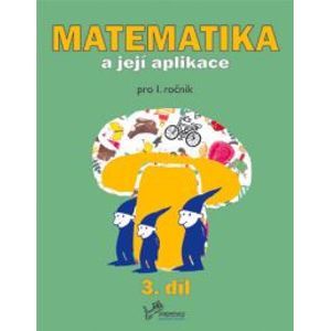 Matematika a její aplikace 1.r. 3.díl - Mikulenková.Molnár