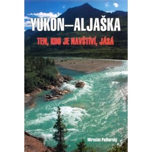 Yukon - Aljaška - Miroslav Podhorský