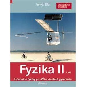 Fyzika II - učebnice 1.díl s komentářem pro učitele - Pohyb a síla - Holubová R.,Kubínek R.,Weinlichová J.