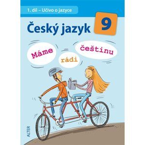 Český jazyk pro 9. ročník ZŠ 1. díl ( učivo o jazyce) - Máme rádi češtinu - Bradáčopvá L., Hrdličková J. a kol.