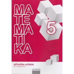 Matematika se Čtyřlístkem 5 - příručka učitele - Kozlová M., Pěchoučková Š., Rakoušová A., Kašparová M.