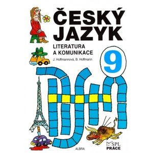 Český jazyk pro 9. ročník ZŠ - Literatura a komunikace - Hoffmannová J., Hoffmann B.