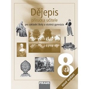 Dějepis 8.r. ZŠ a víceletá gymnázia - příručka učitele (nové vydání) - kolektiv autorů