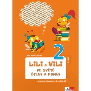 Lili a Vili 2 – ve světě čtení a psaní I.díl (prac. uč. ČJ I.díl) - Dita Nastoupilová