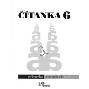Čítanka 6 - příručka pro učitele (1) - doc. PhDr. Dagmar Dorovská, CSc.; PhDr. Vlasta Řeřichová, CSc.
