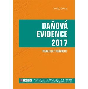 Daňová evidence 2017 - praktický průvodce - Ing. Pavel Štohl