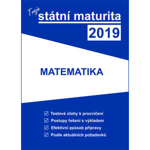 Tvoje státní maturita 2019 - Matematika - kolektiv autorů