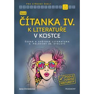 Nová čítanka IV. k Literatuře v kostce pro SŠ - Jana Chrástecká