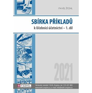Sbírka příkladů k učebnici Účetnictví 2022 - 1. díl - Ing. Pavel Štohl