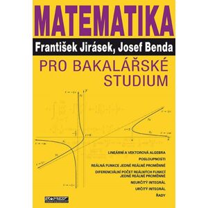 Matematika pro bakalářské studium (1) - Jirásek František, Benda Josef