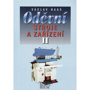 Oděvní stroje a zařízení II pro 2. a 3. ročník SOU a SOŠ - Václav Haas