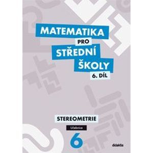 Matematika pro SŠ - Stereometrie 6. díl - učebnice - Vondra J.