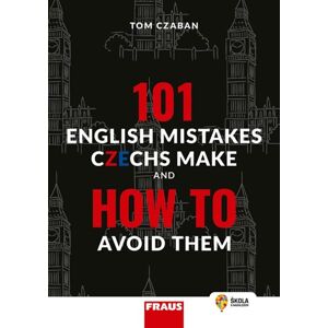 101 English Mistakes Czechs Make and How to Avoid Them - Tom Czaban
