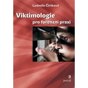 Viktimologie pro forenzní praxi - Ludmila Čírtková